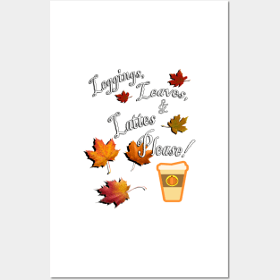 Fall Cute Quote: Leggings, Leaves, & Lattes Please! Graphic Leaves and Pumpkin Spice Latte, Funny Fall Apparel & Home Decor Posters and Art